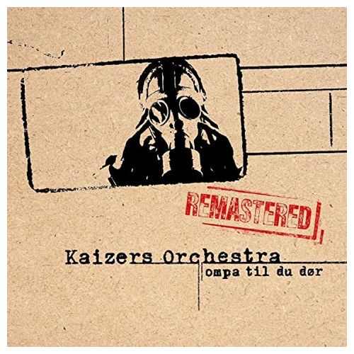 Kaizers Orchestra - Ompa Til du Dor