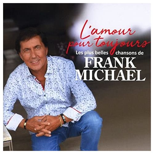 L'Amour pour Toujours - les Plus Belles Chansons de Frank Michael