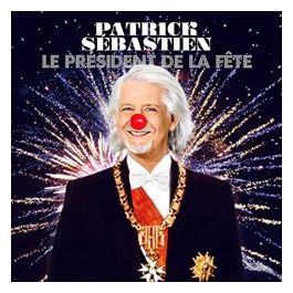 Le President De La Fete Patrick Sebastien CD