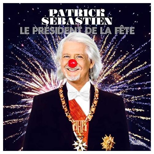Le President De La Fete Patrick Sebastien CD