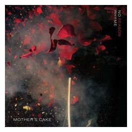 No Rhyme No Reason - Mother'S Cake