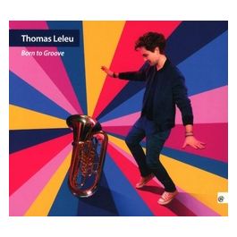 Thomas Leleu Born To Groove 2021 CD